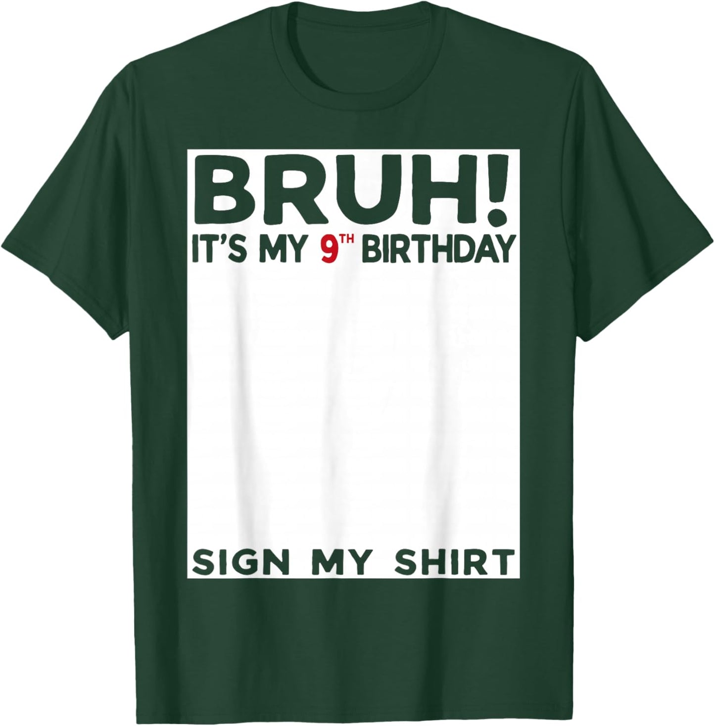 Bruh It's My 9th Birthday Sign My Shirt 9 Years Old Birthday T-Shirt - T-Shirt | Forest