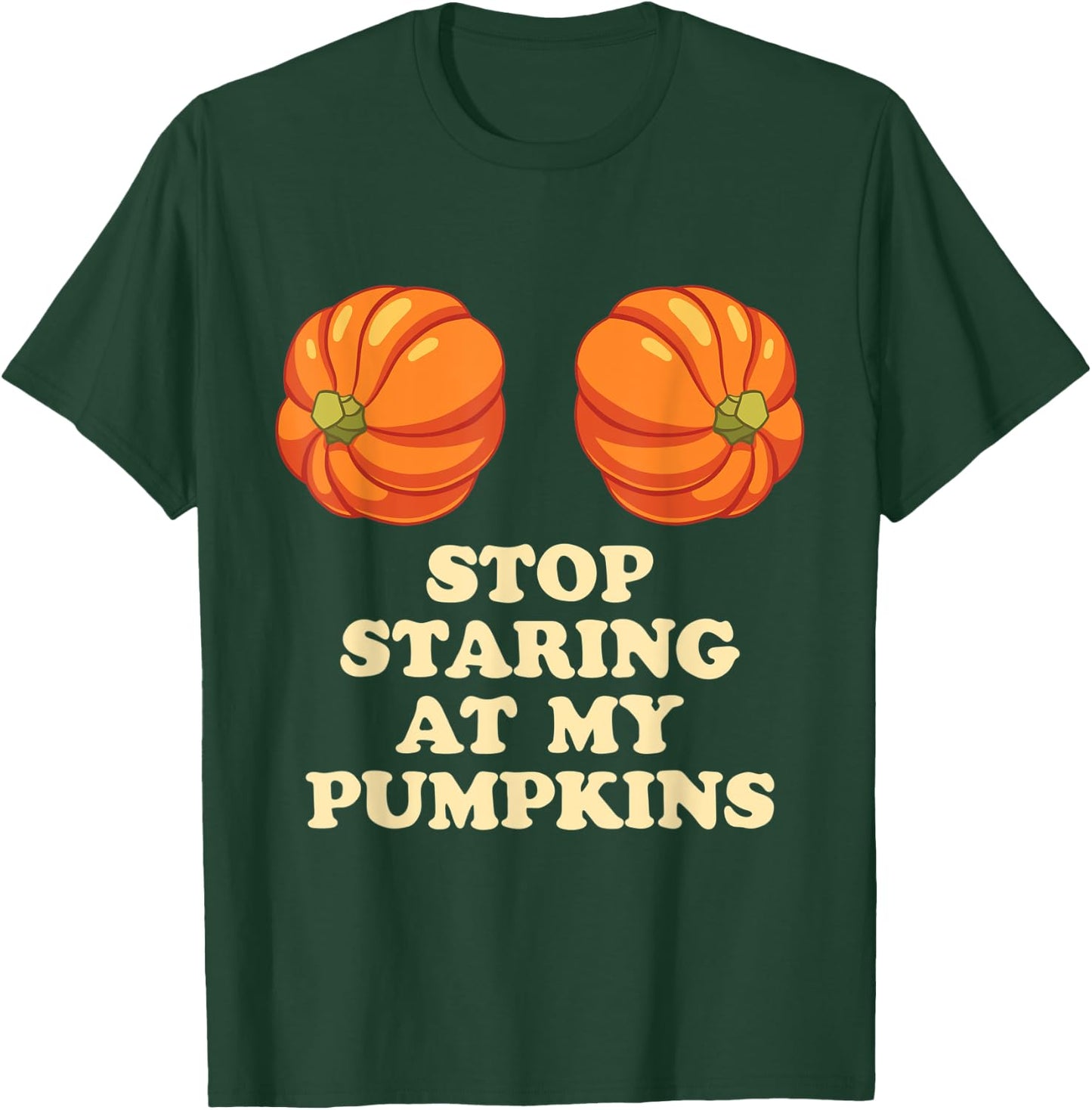 Stop Staring At My Pumpkins Funny Halloween T-Shirt - T-Shirt | Forest