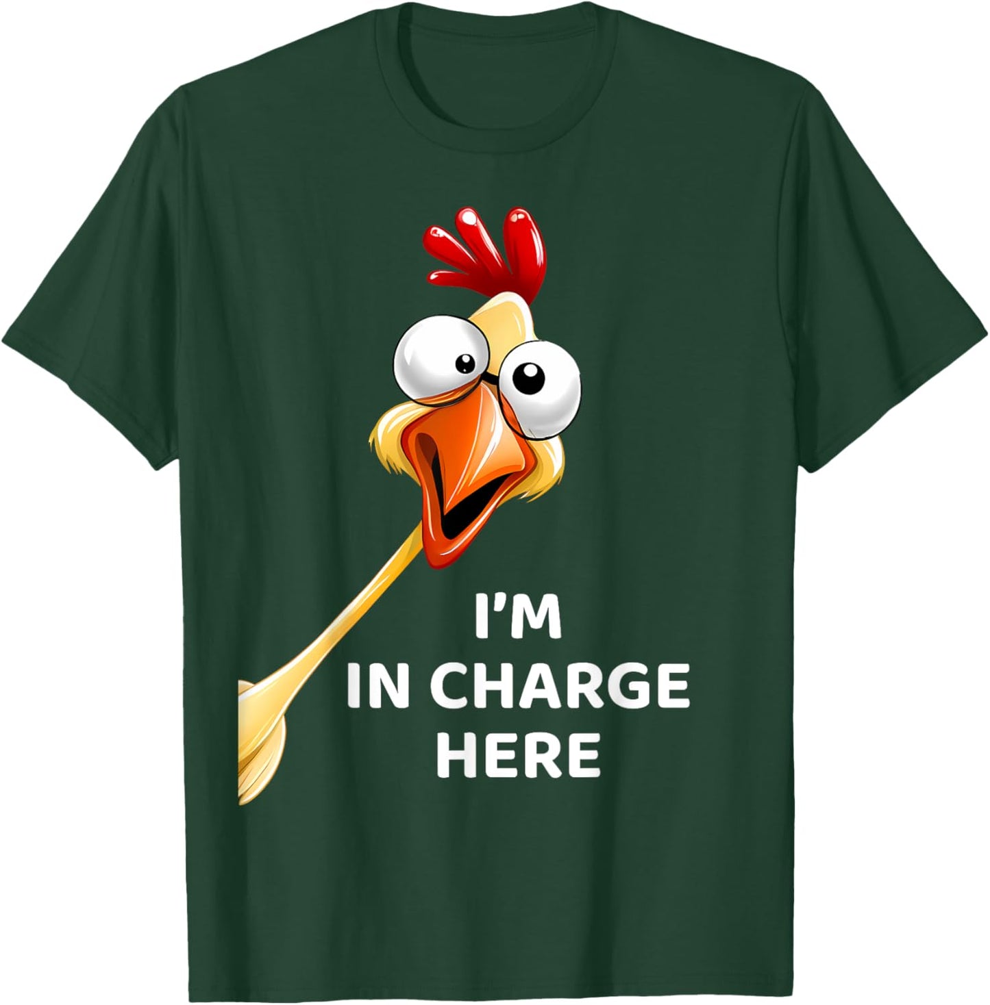 Funny Chicken I'm In Charge Here Fowl Humor T-Shirt - T-Shirt | Forest