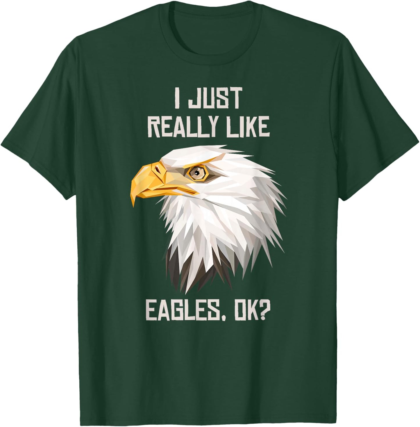 I Just Really Like Eagle, Okay? T-Shirt - T-Shirt | Forest