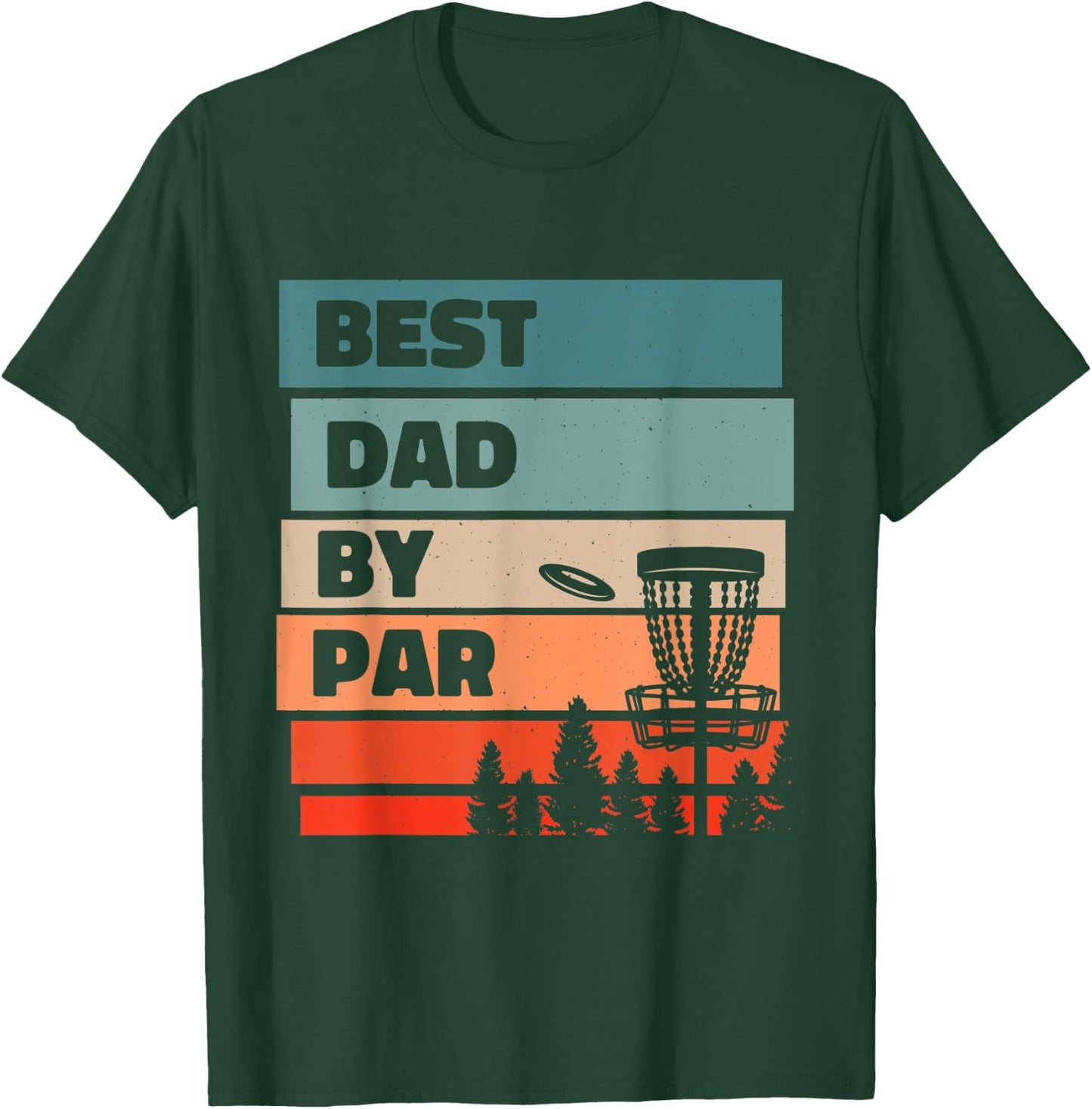 Best Dad By Par, Disc Golfing Disc Golf Lover T-Shirt - T-Shirt | Forest