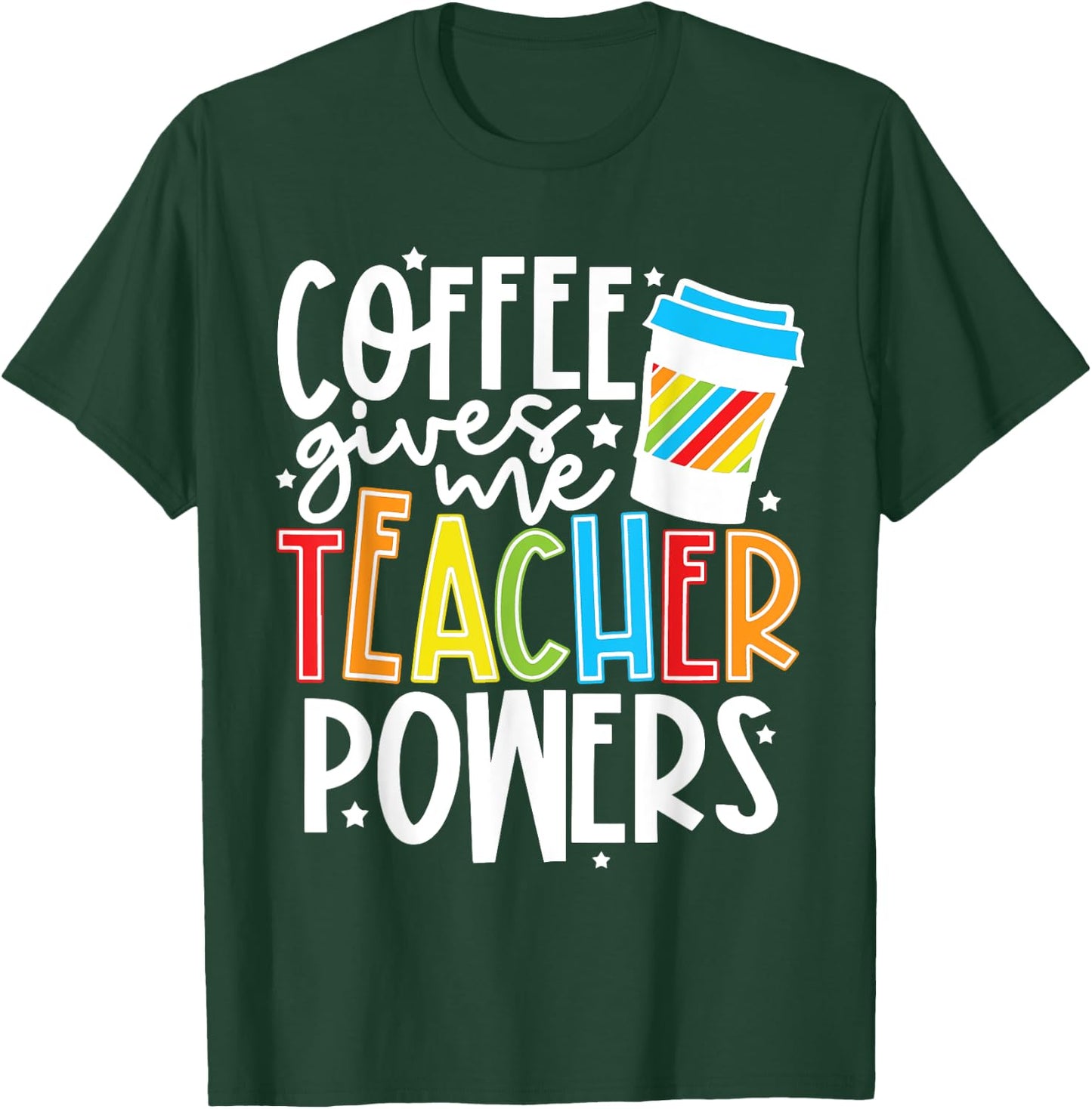 Coffee Gives Me Teacher Powers T-Shirt - T-Shirt | Forest