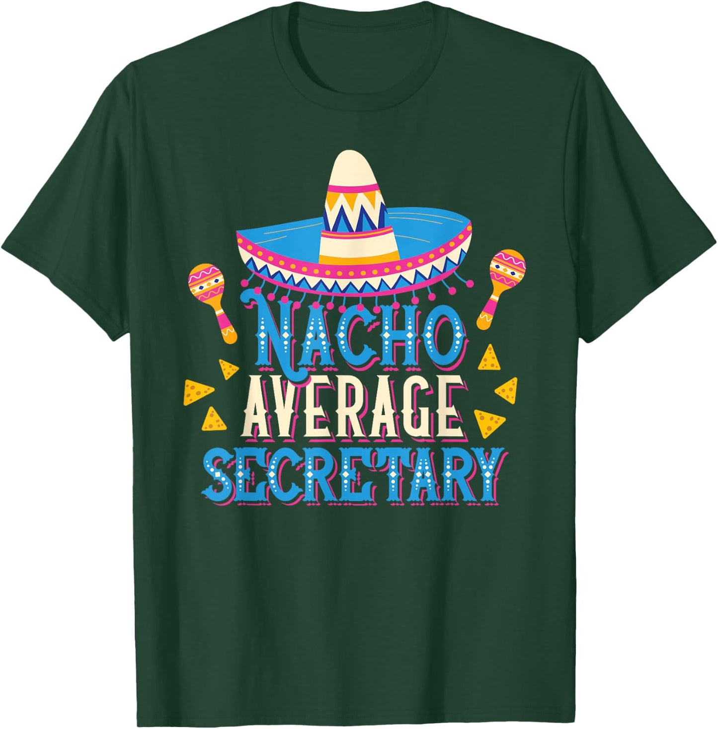 Nacho Average Secretary Funny Cinco De Mayo Fiesta T-Shirt - T-Shirt | Forest