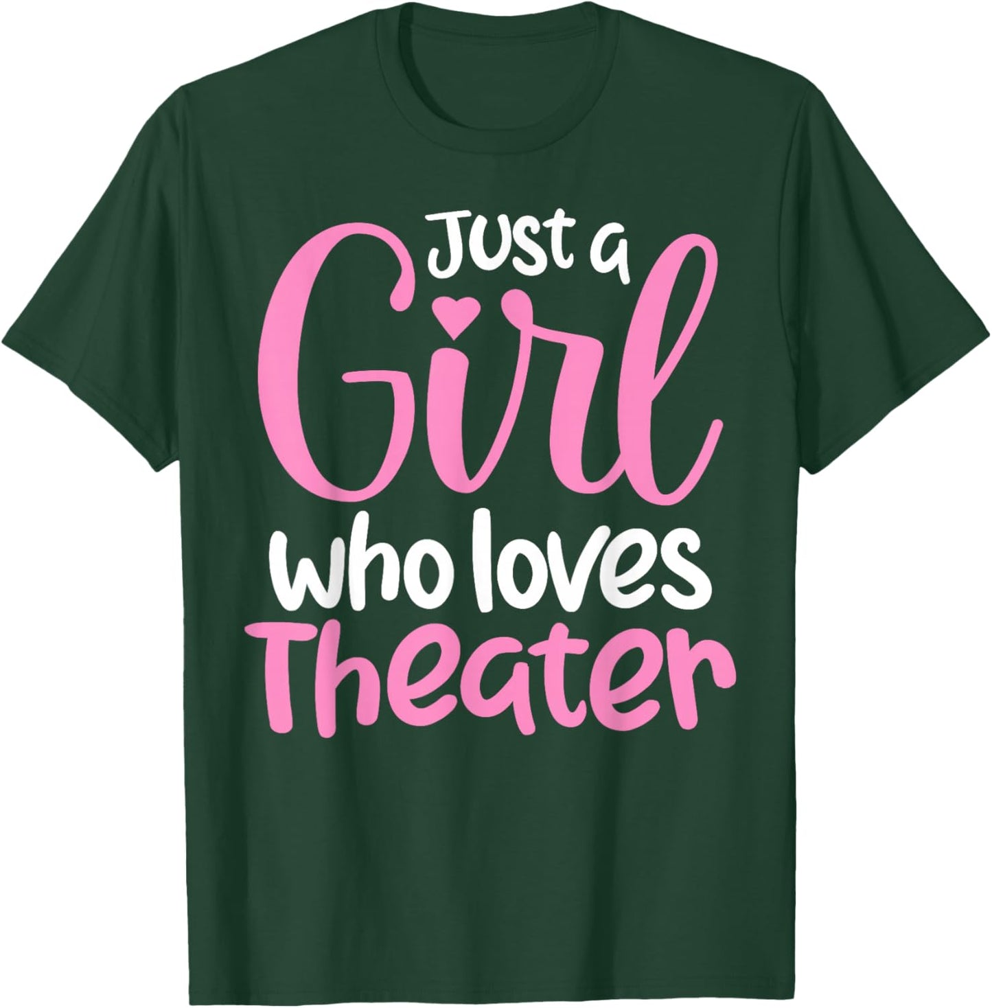 Just A Girl Who Loves Theater Funny Theatre Kids Nerd T-Shirt - T-Shirt | Forest