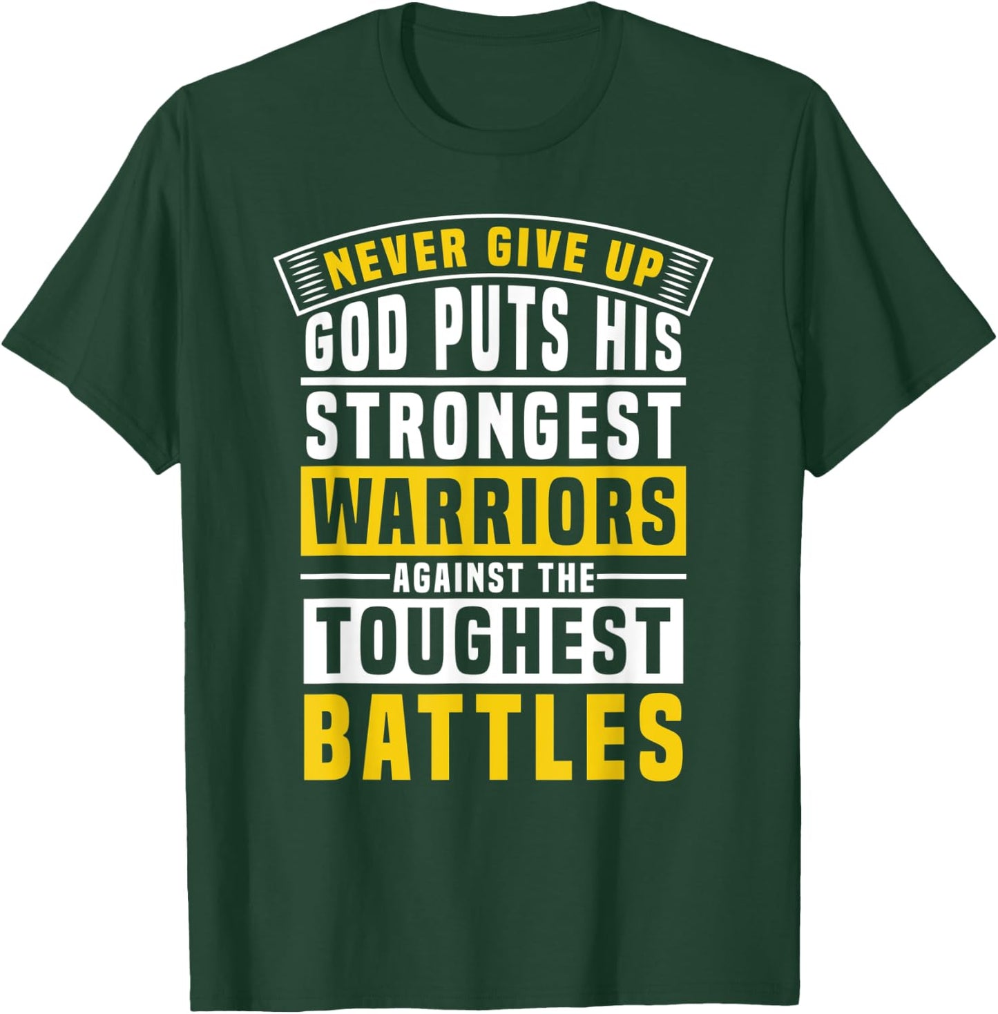 God Puts His Strongest Warriors In the Toughest Battles T-Shirt - T-Shirt | Forest