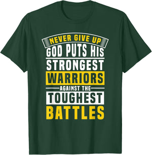 God Puts His Strongest Warriors In the Toughest Battles T-Shirt - T-Shirt | Forest