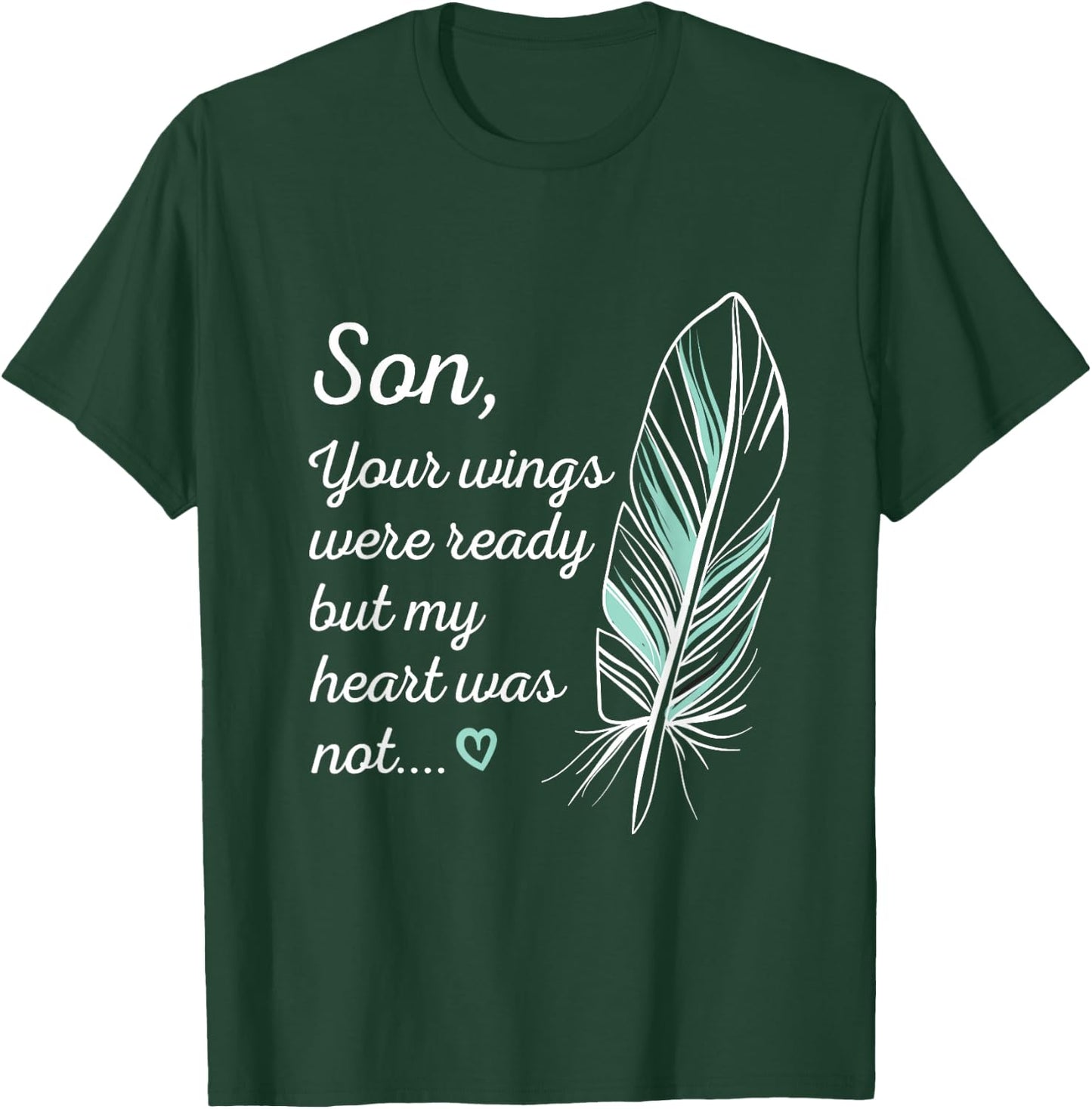 Son Wings Were Ready By My Heart Not Memorial T-Shirt - T-Shirt | Forest