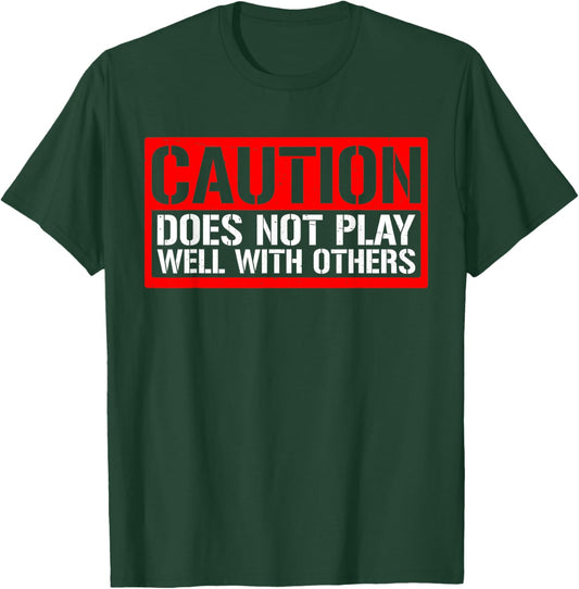 Caution Does Not Play Well With Others __ T-Shirt - T-Shirt | Forest