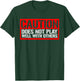 Caution Does Not Play Well With Others __ T-Shirt - T-Shirt | Forest