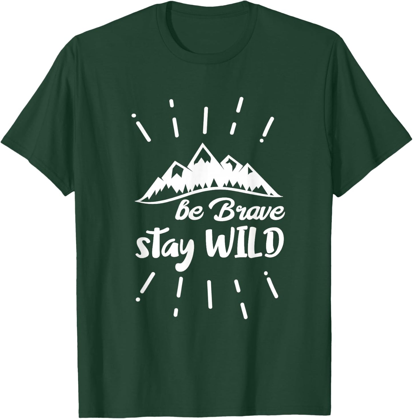 Be Brave Stay Wild Nature T-Shirt - T-Shirt | Forest