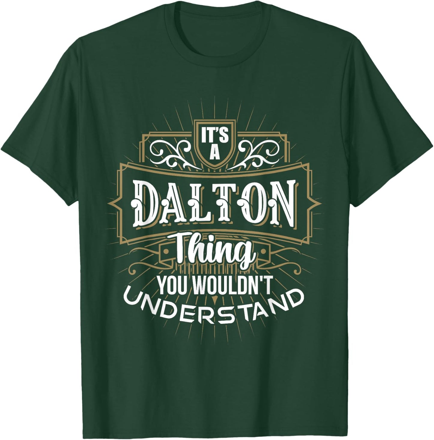 It's a DALTON Thing you wouldn't understand First Name T-Shirt - T-Shirt | Forest