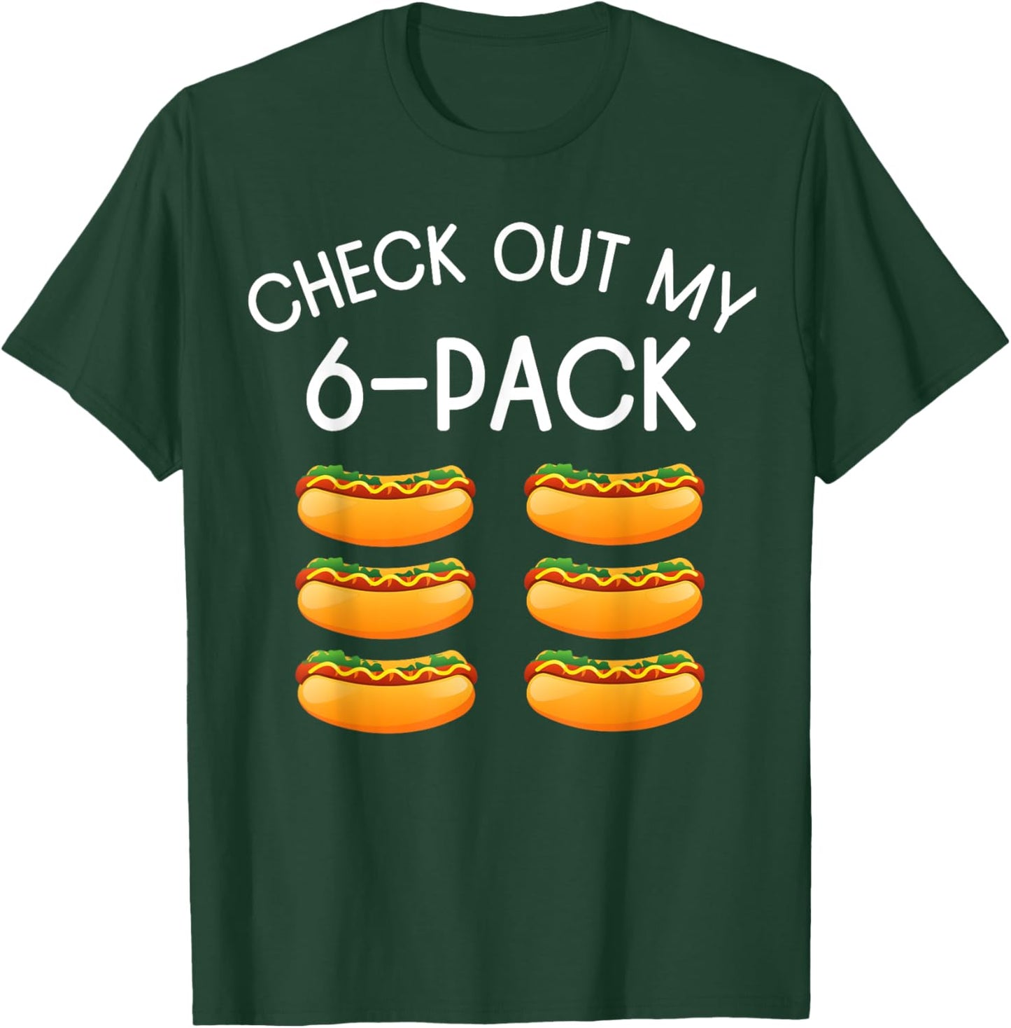 Funny Check Out My 6 Pack Hotdog, Funny Hot Dog Lovers Gym Men Women T-Shirt - T-Shirt | Forest