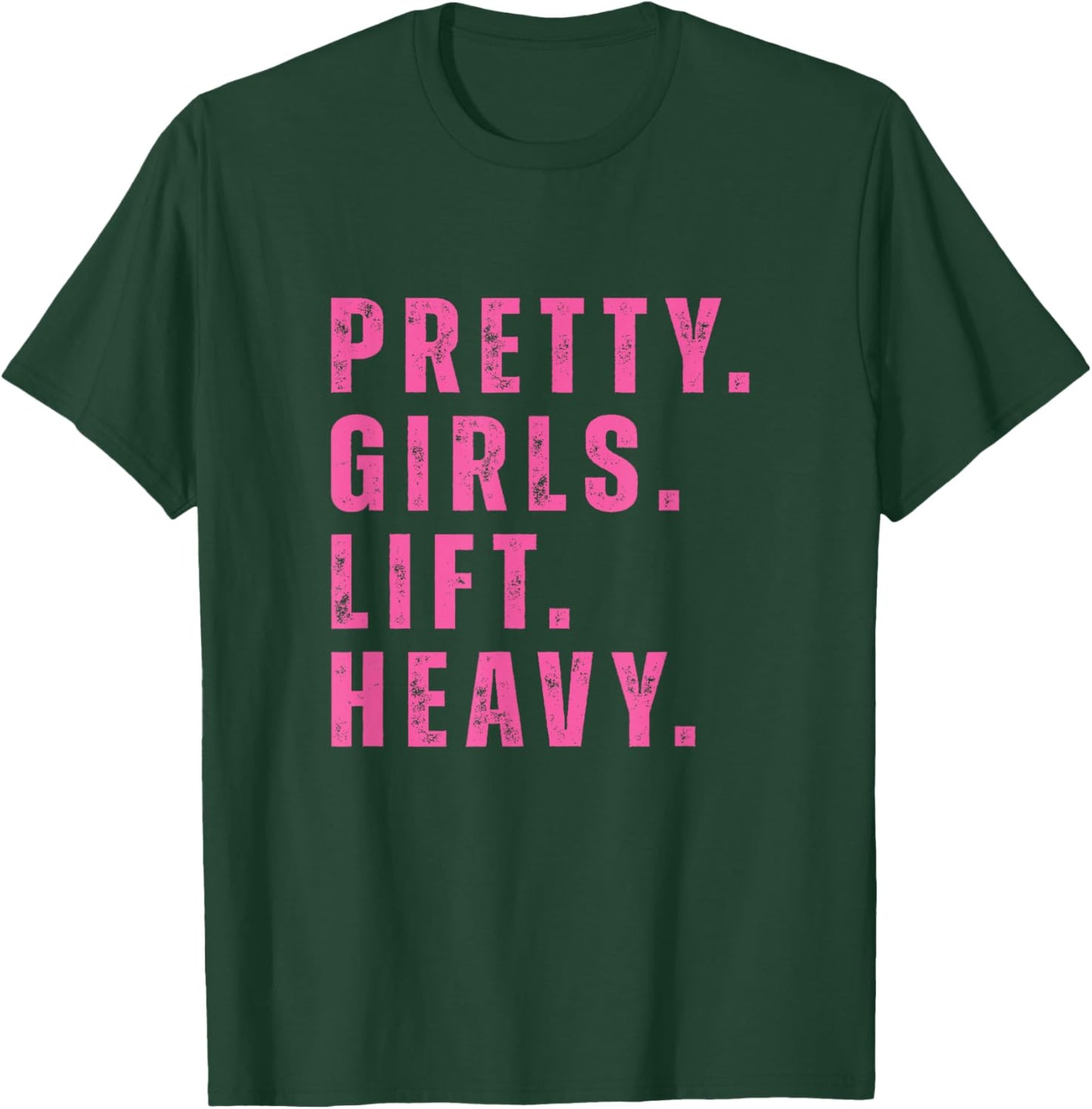 Pretty Girls Lift Heavy Fitness Weightlifting Workout Strong T-Shirt - T-Shirt | Forest