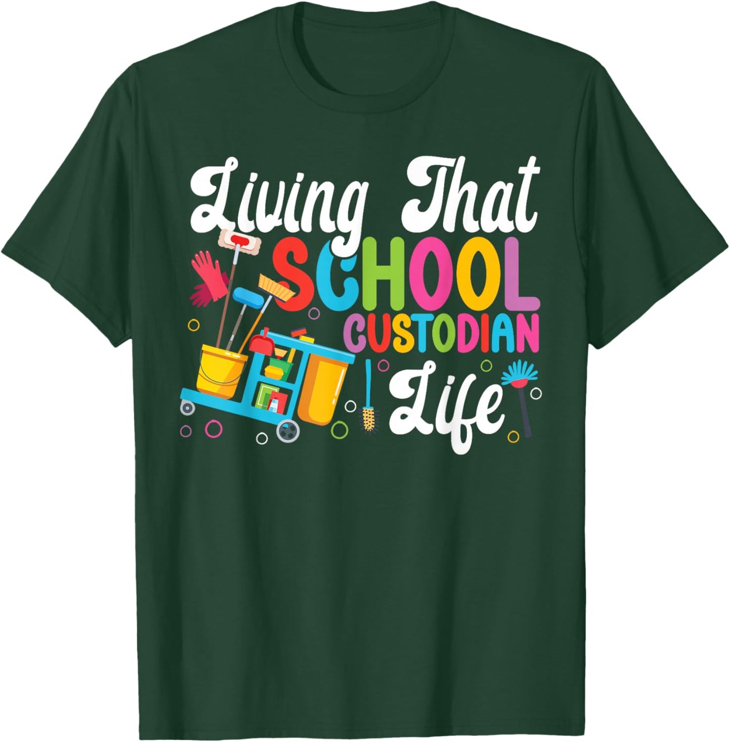 School Custodian Janitor Living That School Custodian Life T-Shirt - T-Shirt | Forest