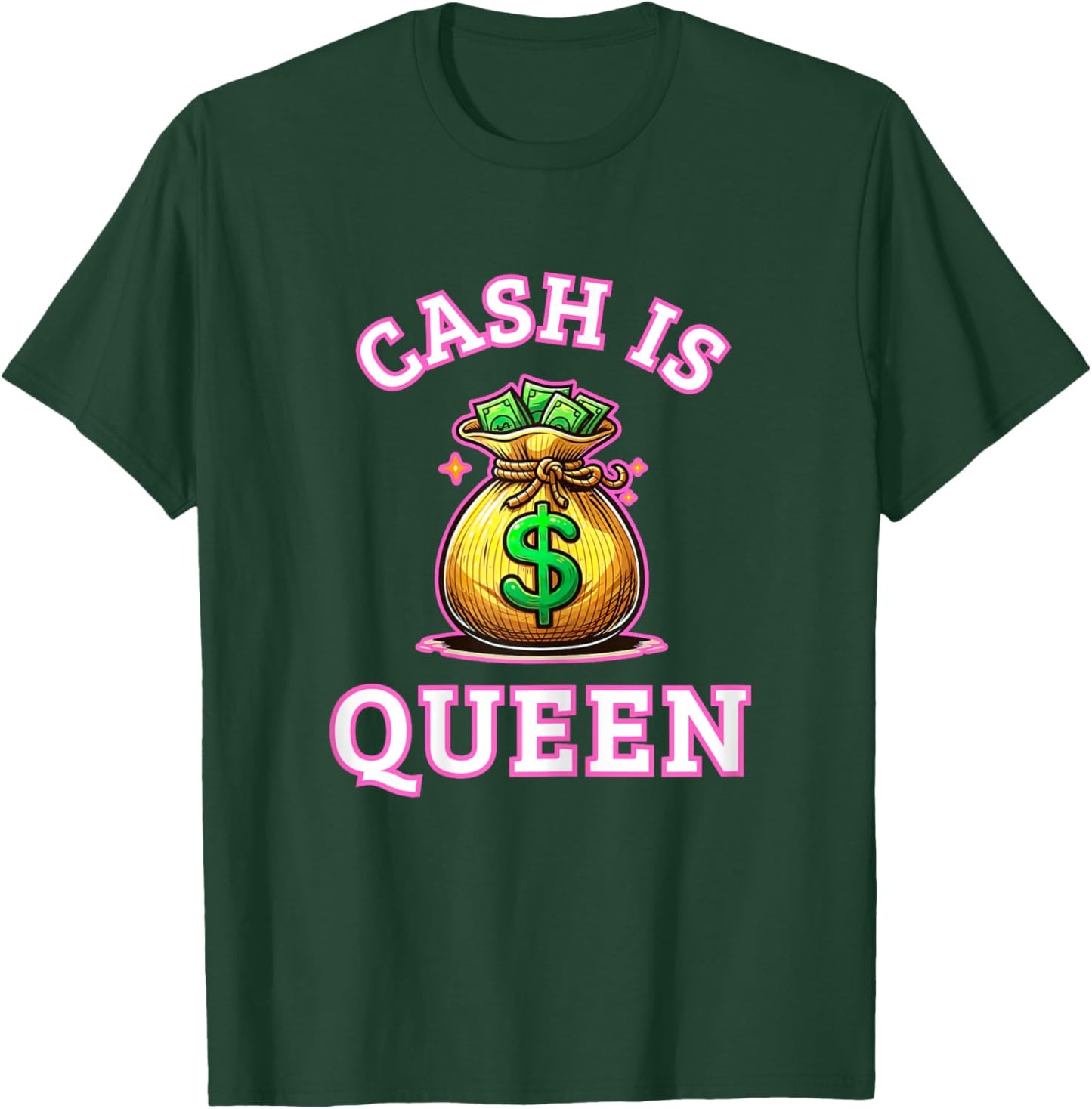 Cash is Queen: Money Bag T-Shirt - T-Shirt | Forest