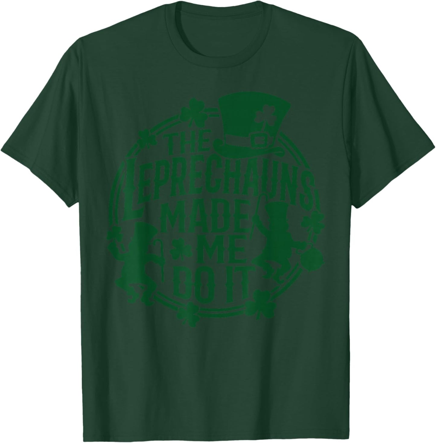 The Leprechauns Made Me Do It Shirt St Patricks Day T-Shirt - T-Shirt | Forest
