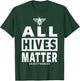 Bee Keeping Clothing - Beekeeper Apparel - All Hives Matter T-Shirt - T-Shirt | Forest