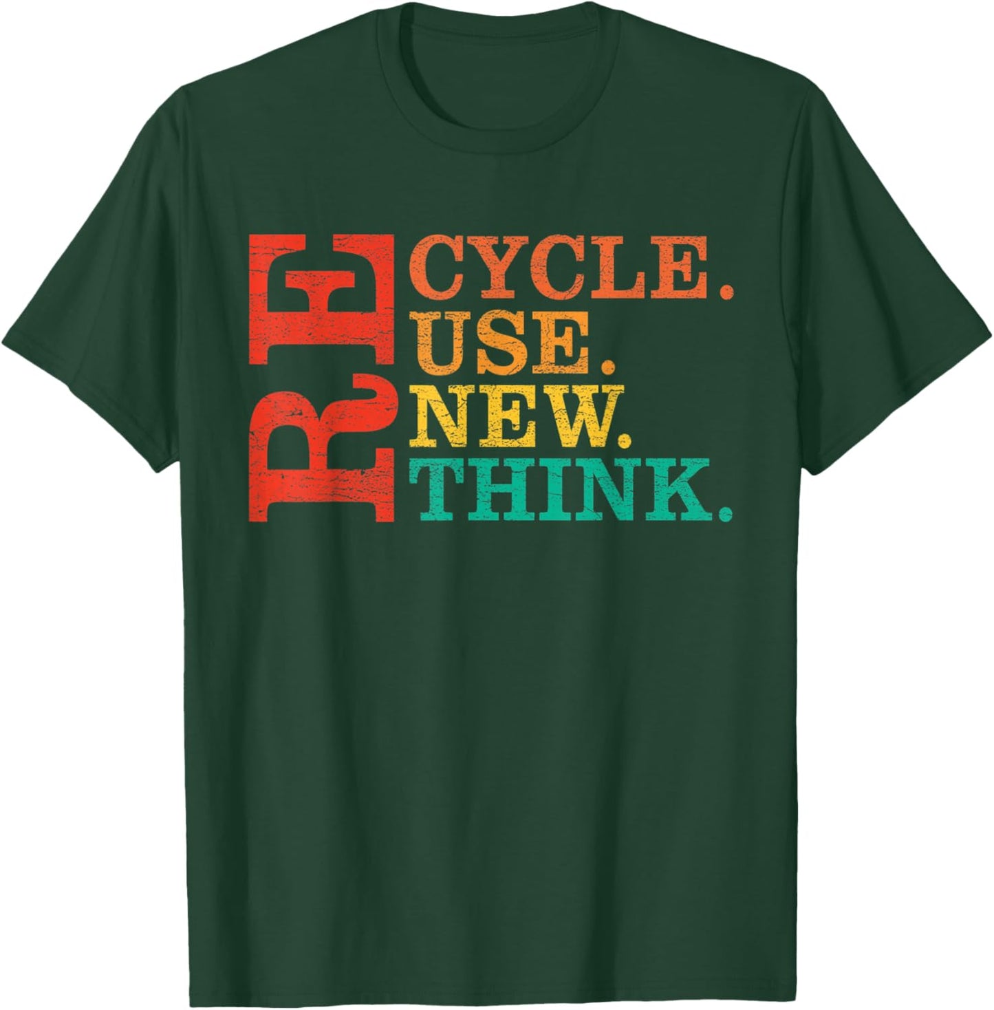 Environmental Activism Cool Recycle Reuse Renew Rethink T-Shirt - T-Shirt | Forest