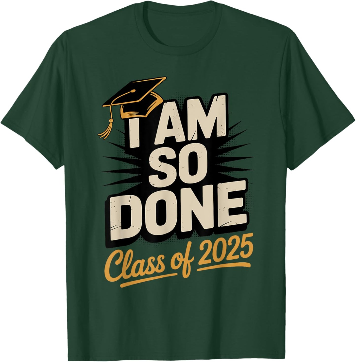 Done Class of 2025 Graduate Junior Senior 2025 Graduation T-Shirt - T-Shirt | Forest