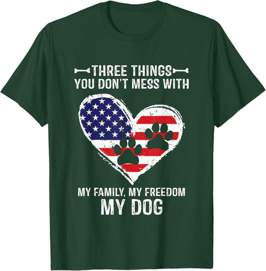 Three Things You Don't Mess With My Family, Freedom My Dogs T-Shirt - T-Shirt | Forest