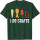 I Do Crafts Home Brewing Craft Beer Brewer Gift Homebrewing T-Shirt - T-Shirt | Forest