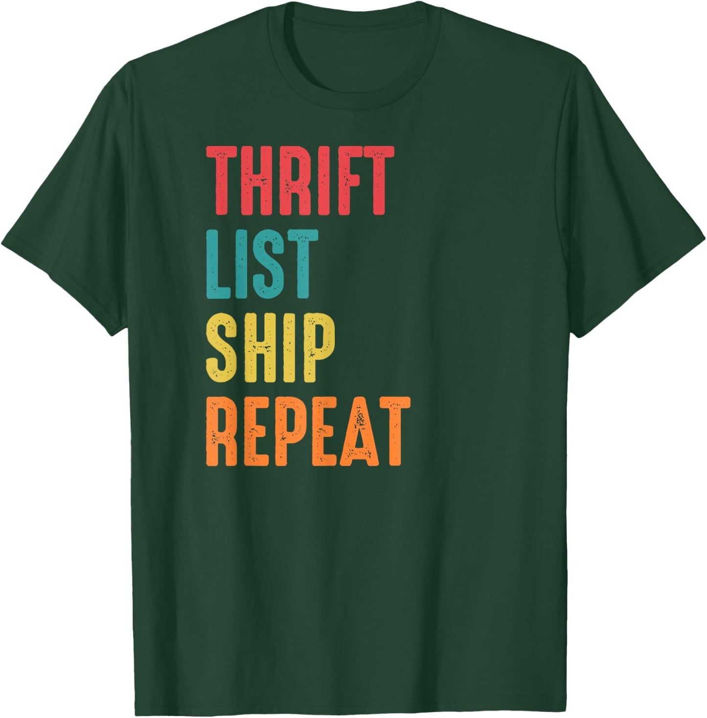 Thrift List Ship Repeat Funny Sourcing Reseller Gift T-Shirt - T-Shirt | Forest