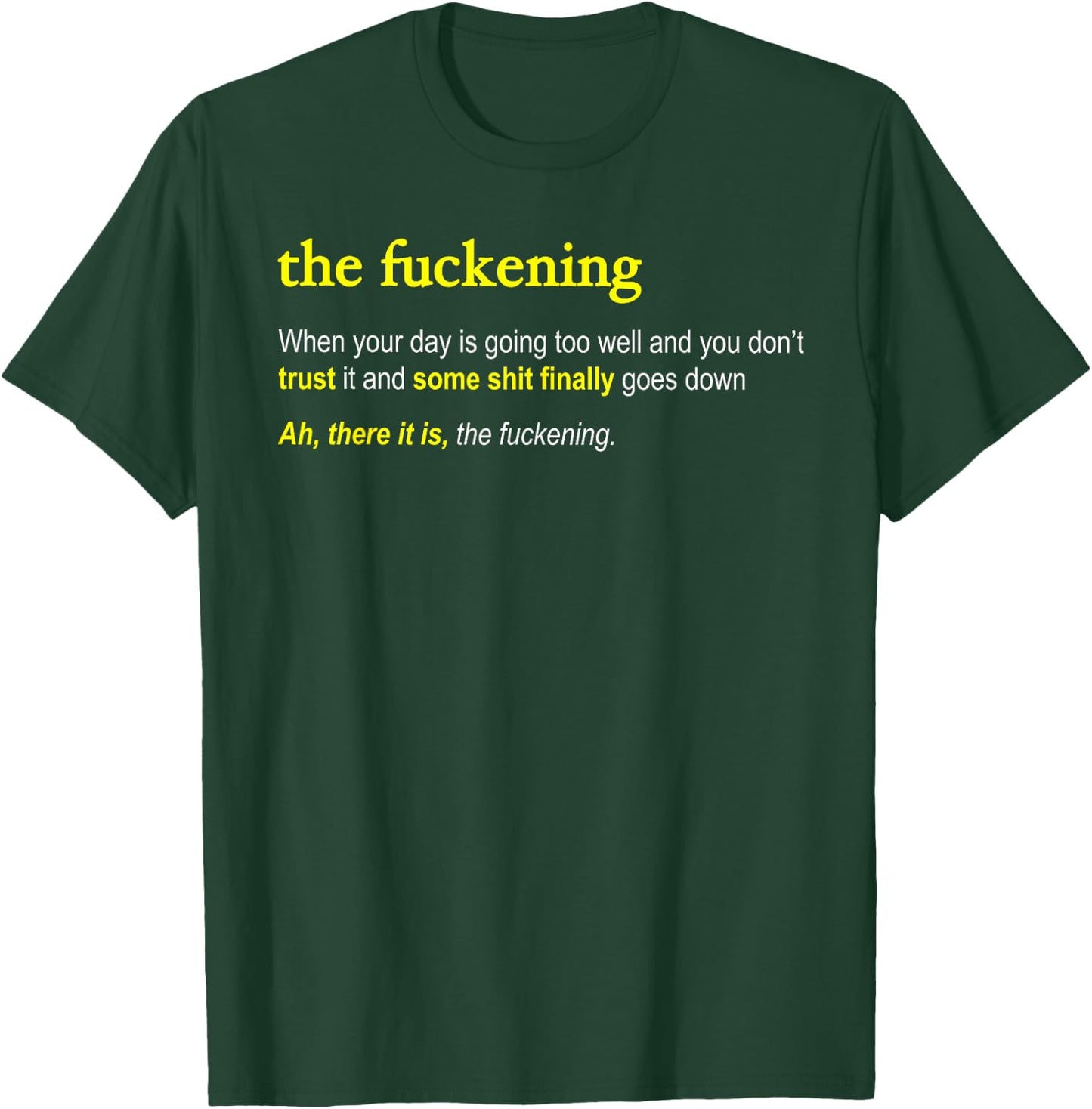The Fuckening - the hilarious definition for a fucked up day T-Shirt - T-Shirt | Forest