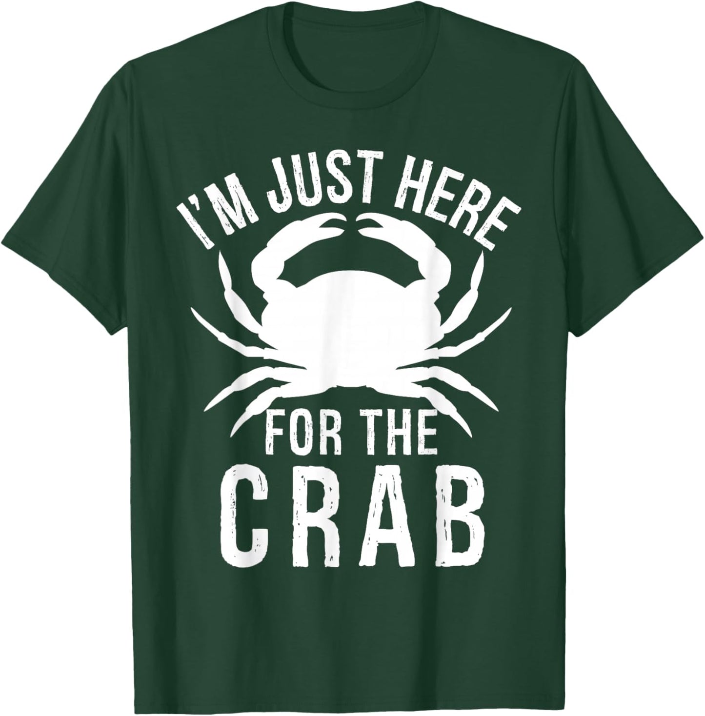 I'm Just Here For The Crab I Love Crab Funny Food Lover T-Shirt - T-Shirt | Forest