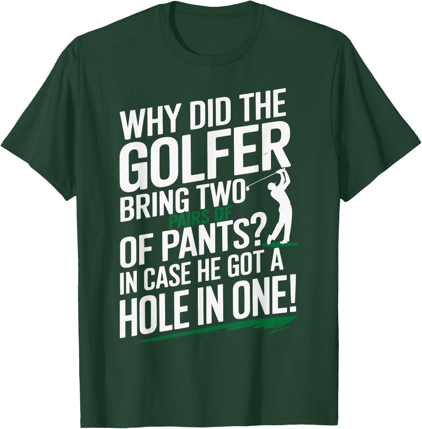 Why Golfers Always Bring Extra Pants Funny Sports Humor T-Shirt - T-Shirt | Forest