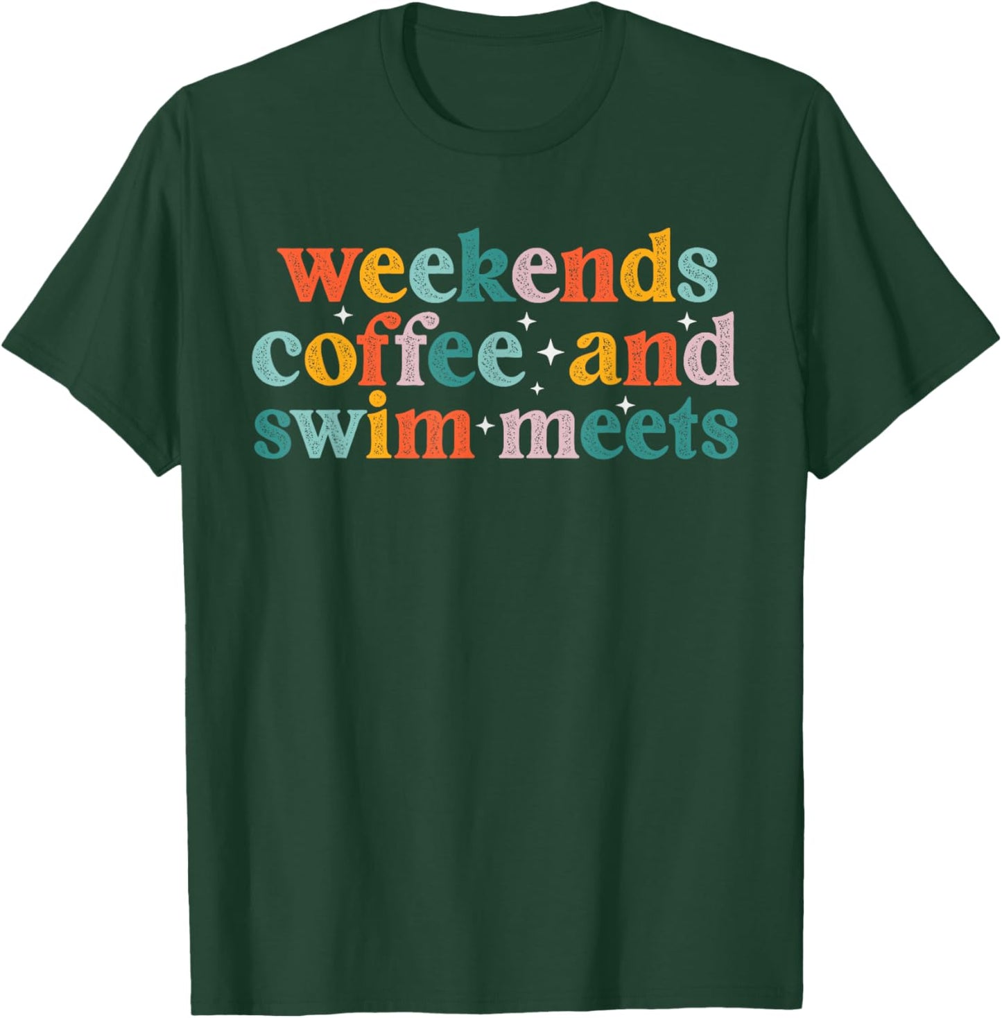 Weekends Coffee & Swim Meets Funny Caffeine Addict Swimming T-Shirt - T-Shirt | Forest
