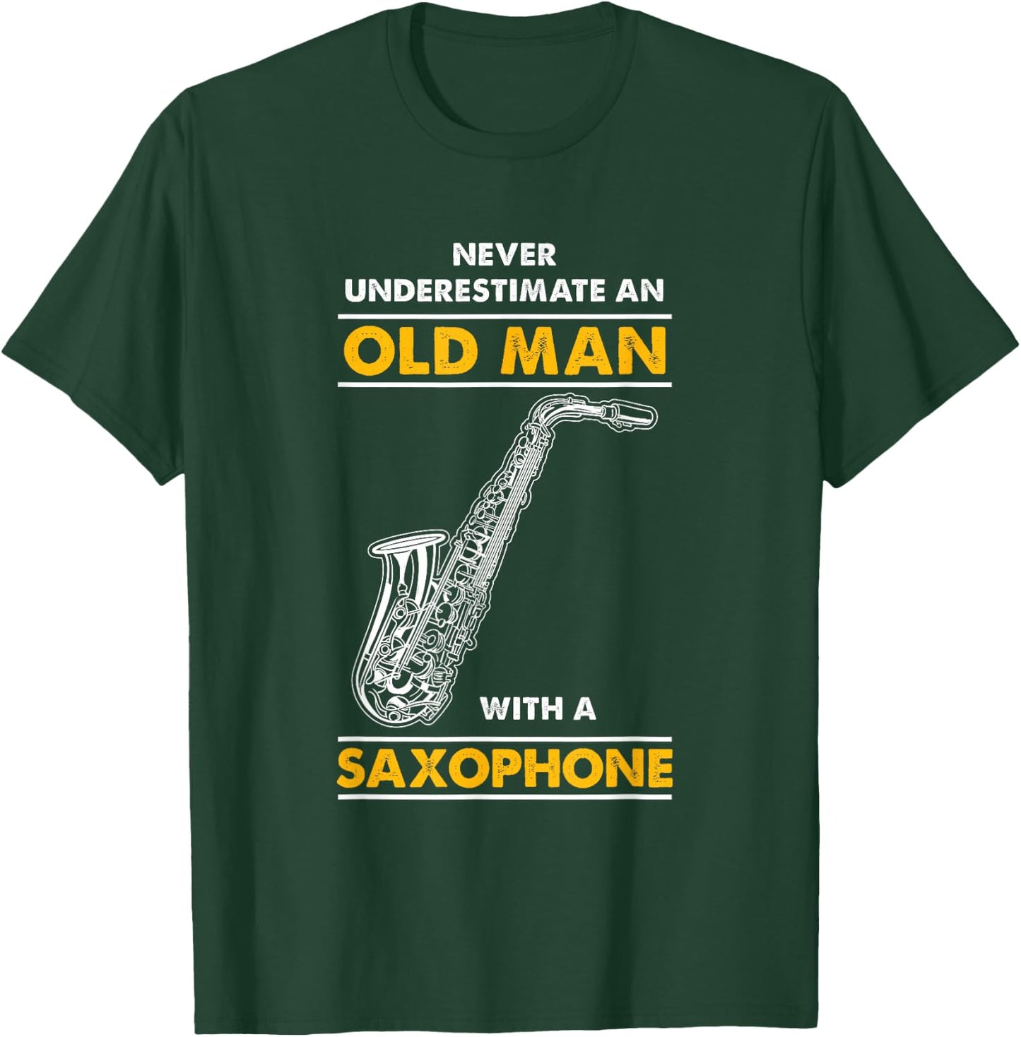Never Underestimate An Old Man With A Saxophone T-Shirt - T-Shirt | Forest