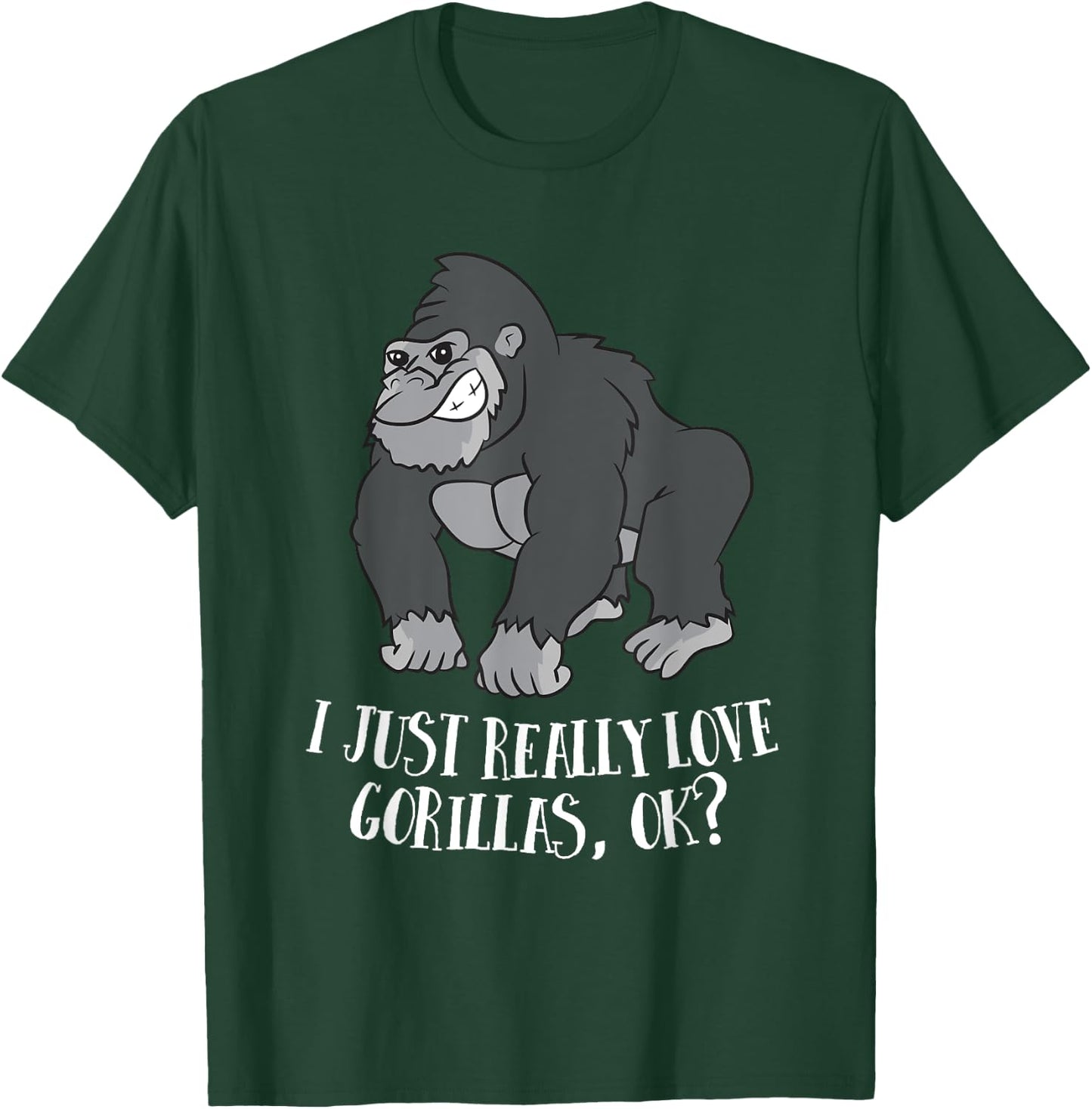 I Just Really Love Gorillas Ok Monkey Funny Gorilla T-Shirt - T-Shirt | Forest