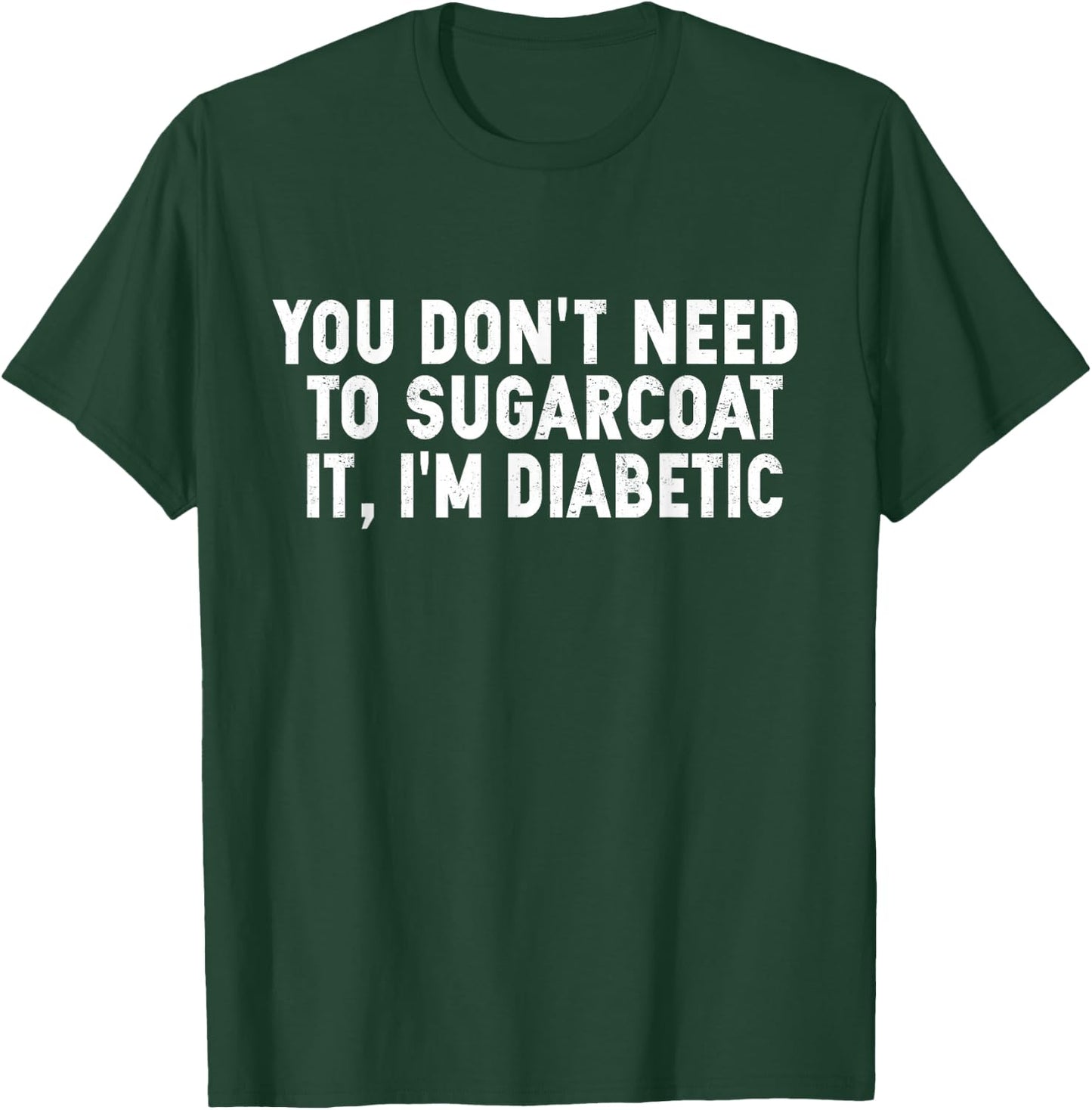 Funny Diabetic Pun Gag Gift People With Diabetes T-Shirt - T-Shirt | Forest