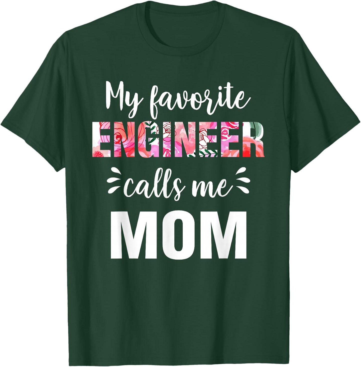 "My Favorite Engineer Calls Me Mom" T-Shirt - T-Shirt | Forest