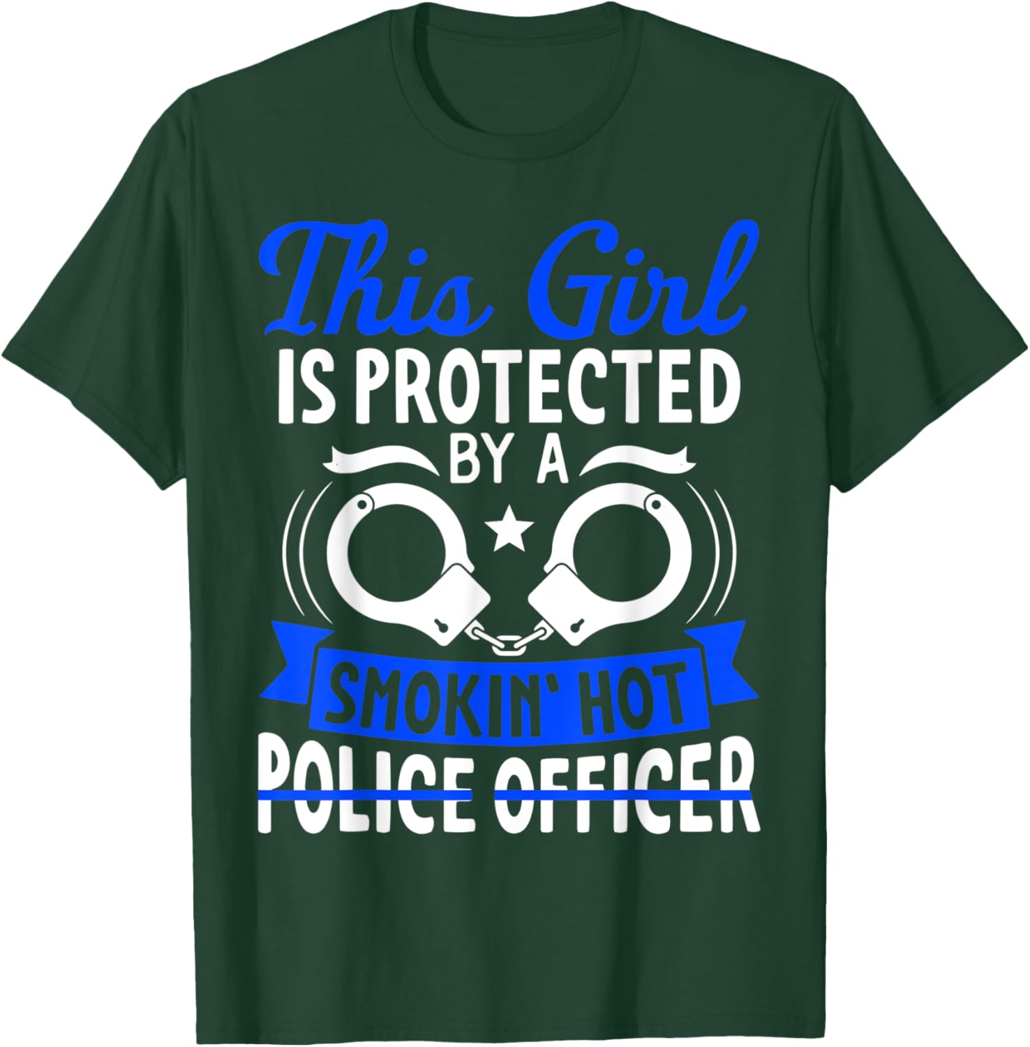 Smokin Hot Police Officer Funny Police Wife Girlfriend Gift T-Shirt - T-Shirt | Forest
