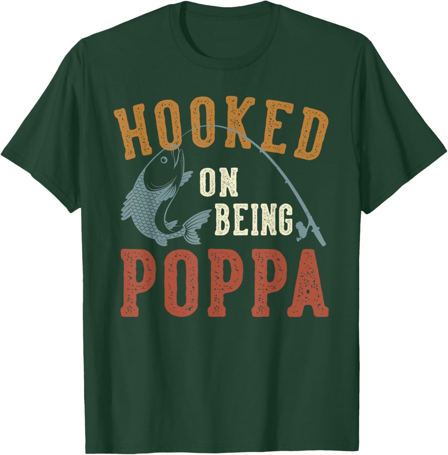 Hooked On Being Poppa Father's Day Fishing Poppa T-Shirt - T-Shirt | Forest