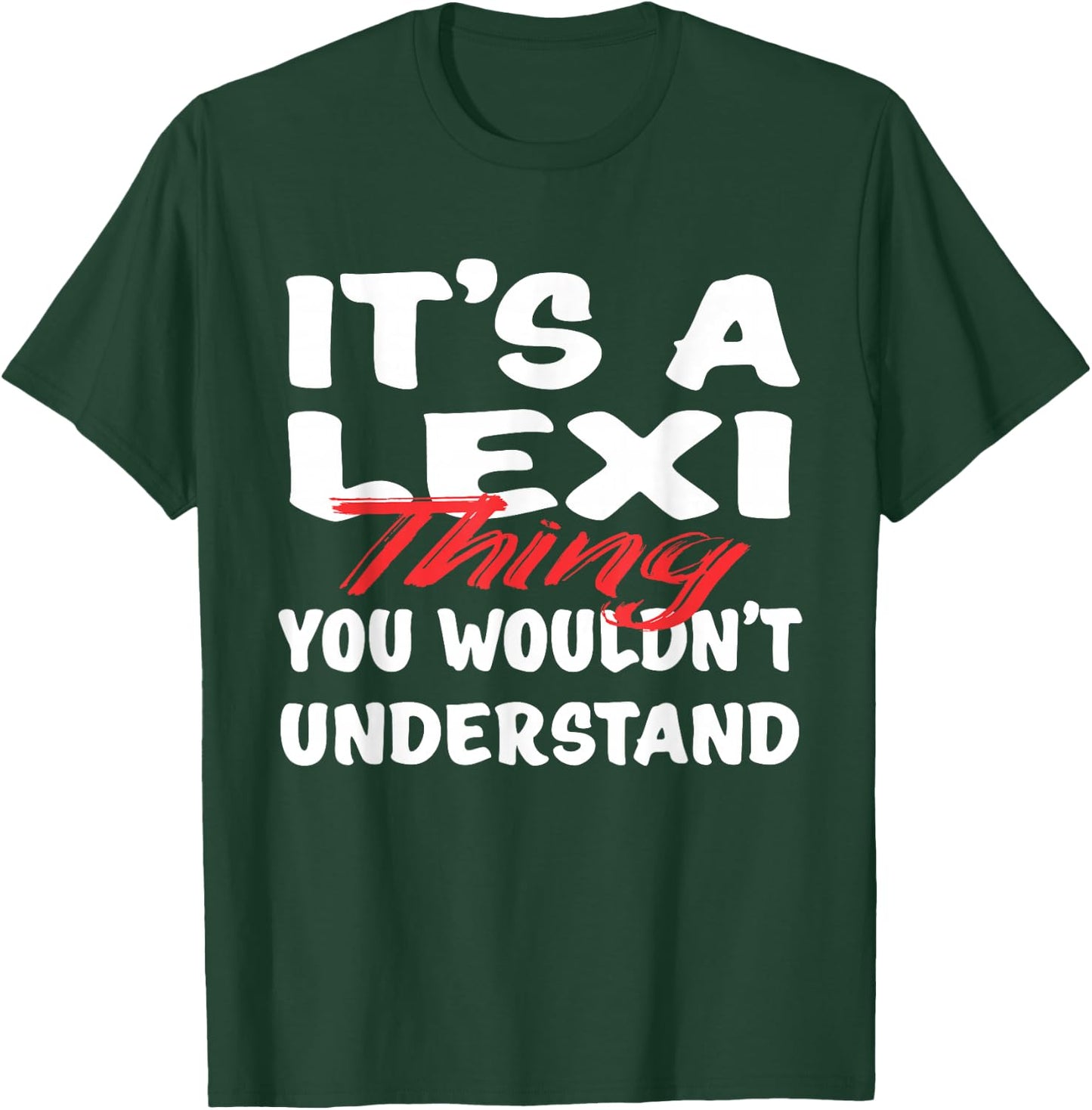 It's A Lexi Thing You Wouldn't Understand Funny Lexi Gift T-Shirt - T-Shirt | Forest