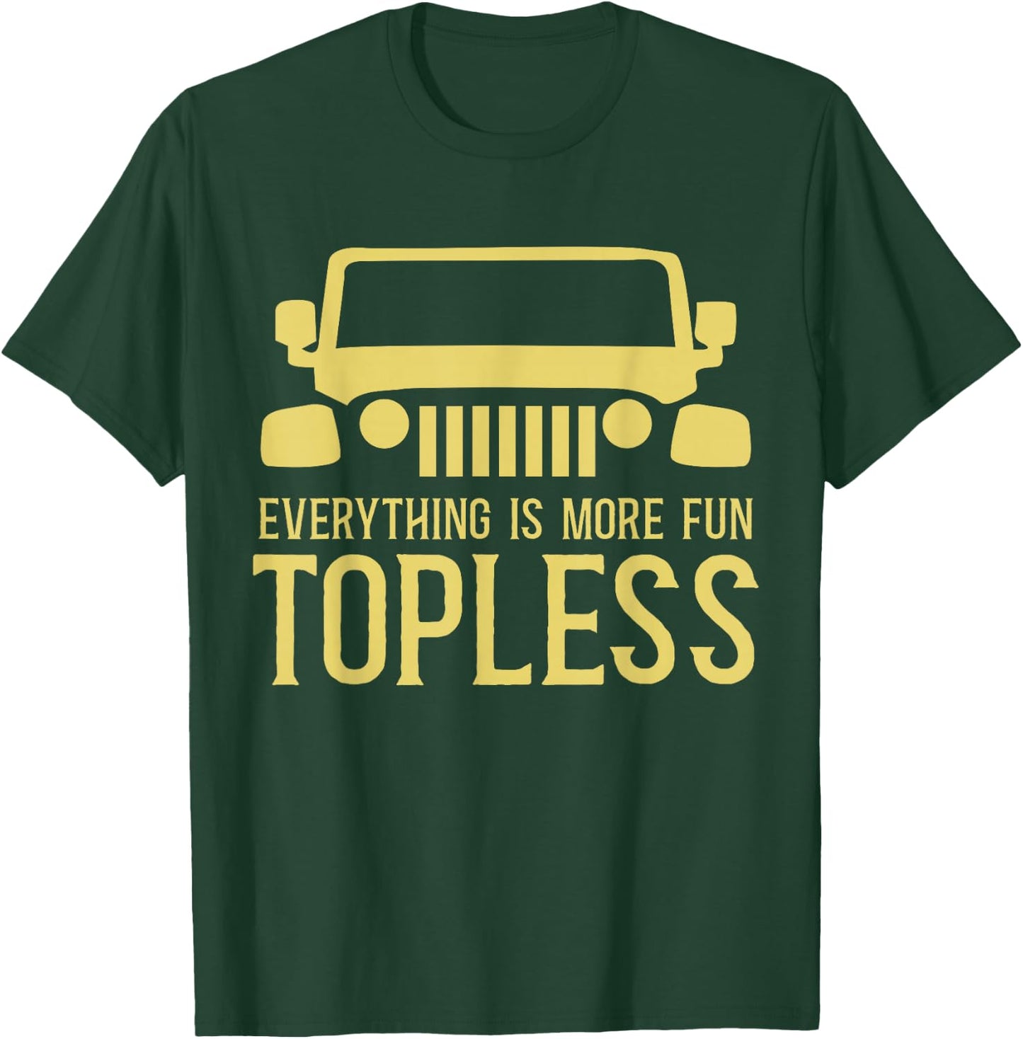 Everything Is More Fun Topless Funny Idea For Off Roaders T-Shirt - T-Shirt | Forest
