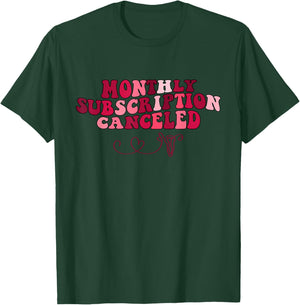 Monthly Subscription Canceled Hysterectomy Uterine Survivor T-Shirt - T-Shirt | Forest