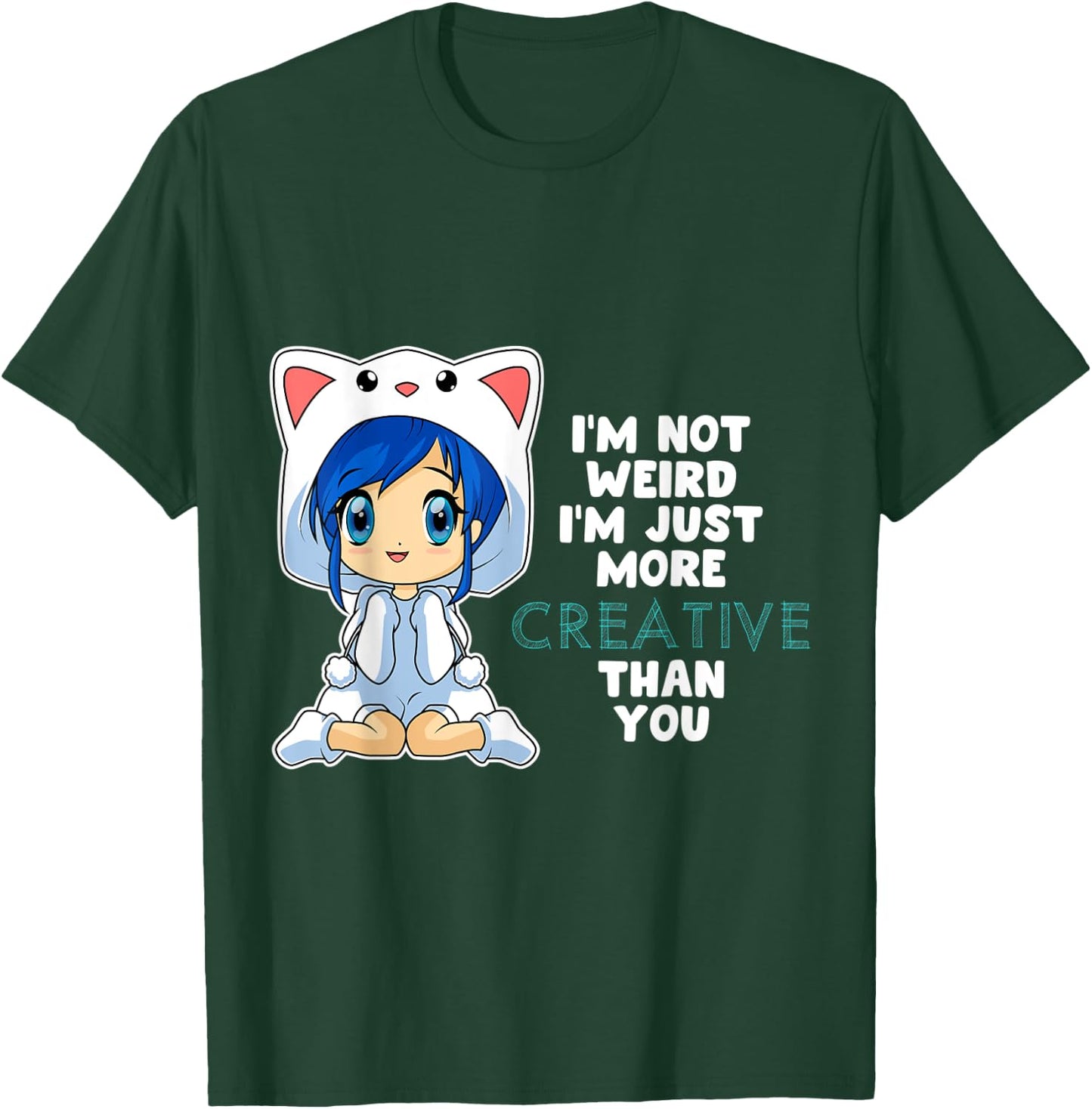 Anime Chibi Girl Not Weird Just Creative Kawaii Otaku T-Shirt - T-Shirt | Forest