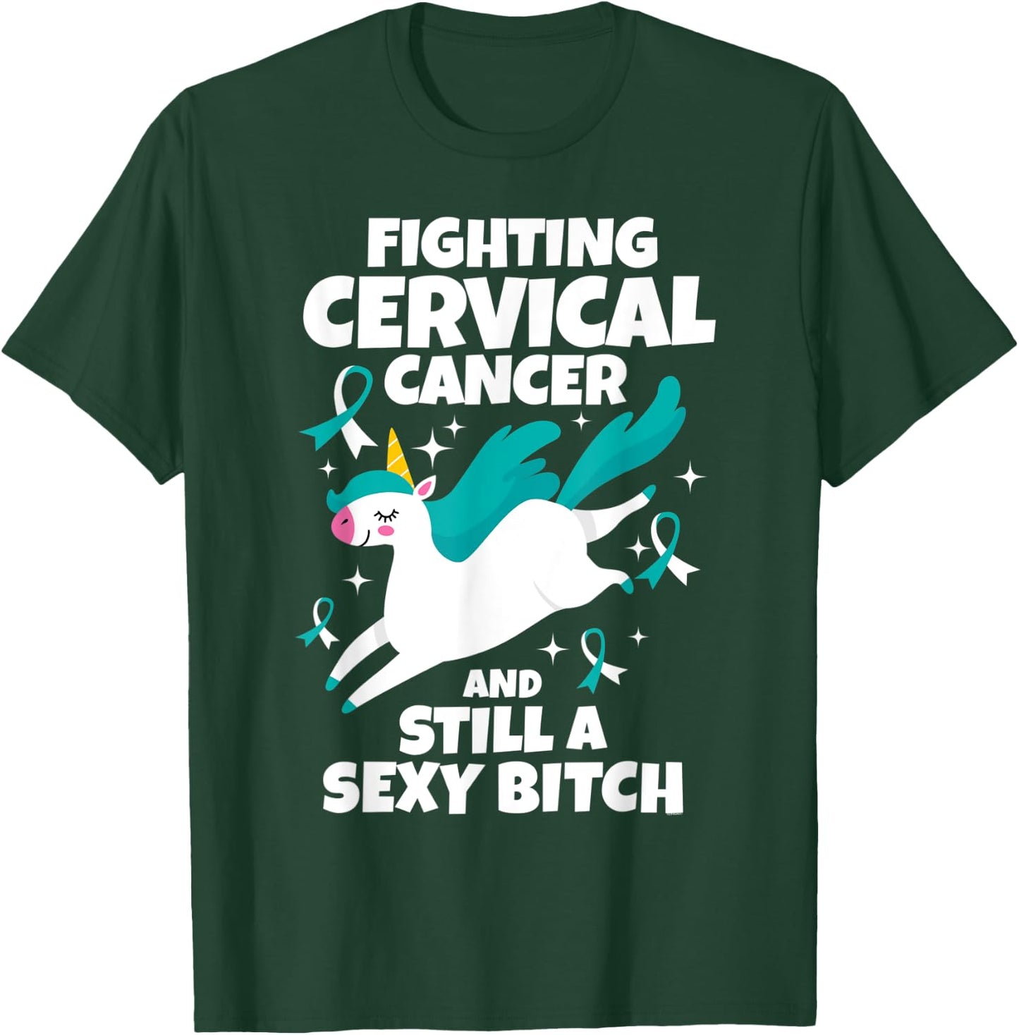 Fighting Cervical Cancer Sexy Bitch Quote Funny Unicorn Gift T-Shirt - T-Shirt | Forest