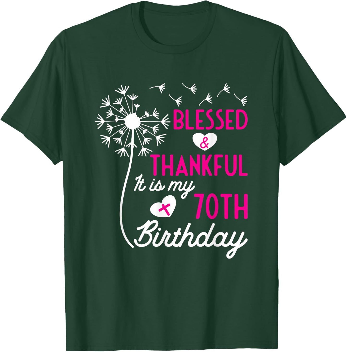 Christian 70th Birthday Quote Blessed Thankful Dandelion T-Shirt - T-Shirt | Forest