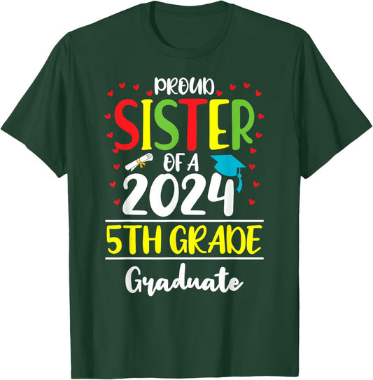 Funny Proud Sister of a Class of 2024 5th Grade Graduate T-Shirt - T-Shirt | Forest