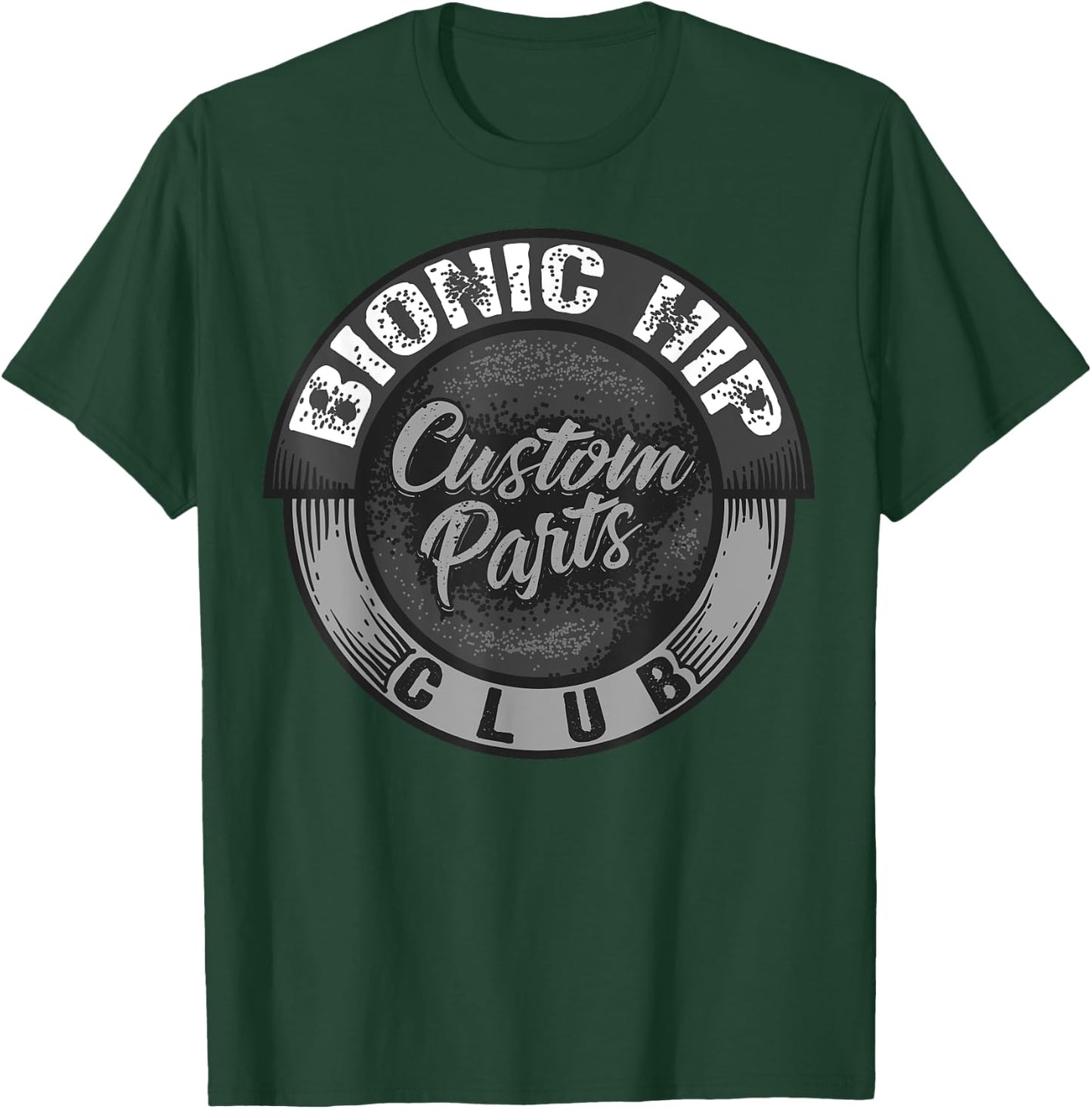 Bonic Hip Custom Parts Club | Cute Orthopaedic Surgery Gift T-Shirt - T-Shirt | Forest