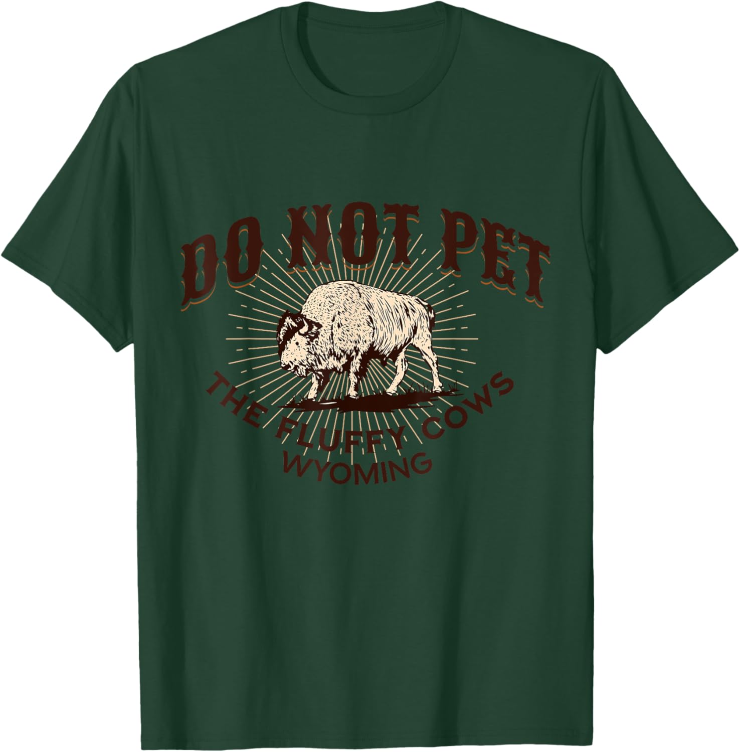 Do Not Pet the Fluffy Cows Wyoming Bison Souvenir Funny Art T-Shirt - T-Shirt | Forest