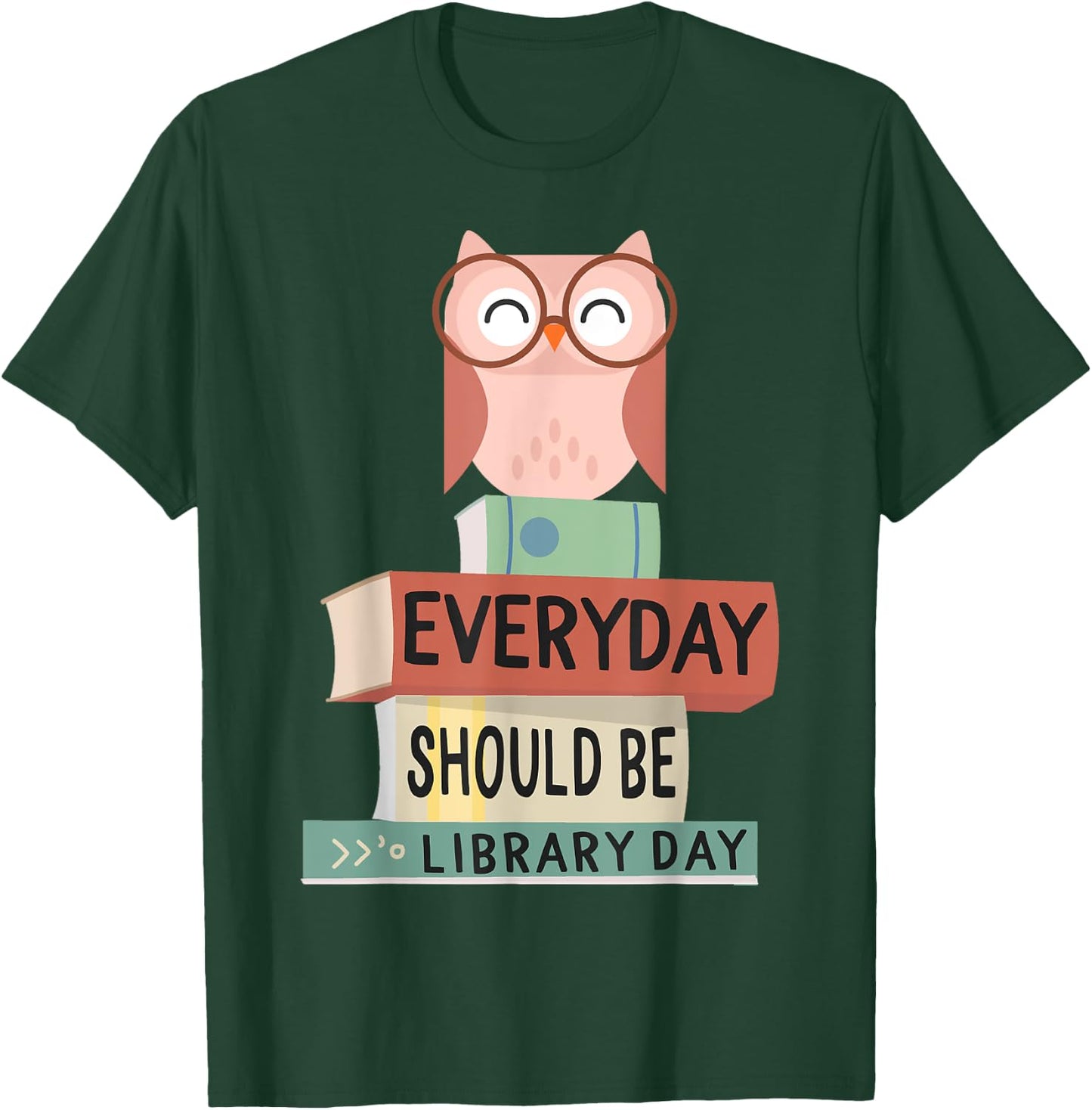 Everyday Should Be Library Day Cute Owl Reading Books Lover T-Shirt - T-Shirt | Forest
