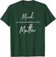 Mind Over Matter T-Shirt - T-Shirt | Forest