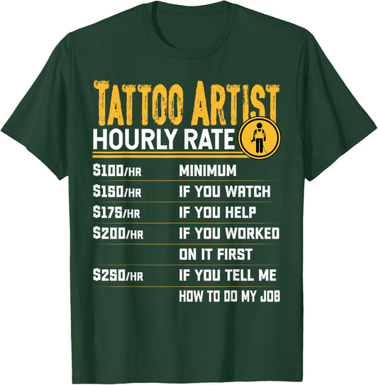 Tattoo Artist Hourly Rate - Funny Tattoo Artist Tattoo Lover T-Shirt - T-Shirt | Forest