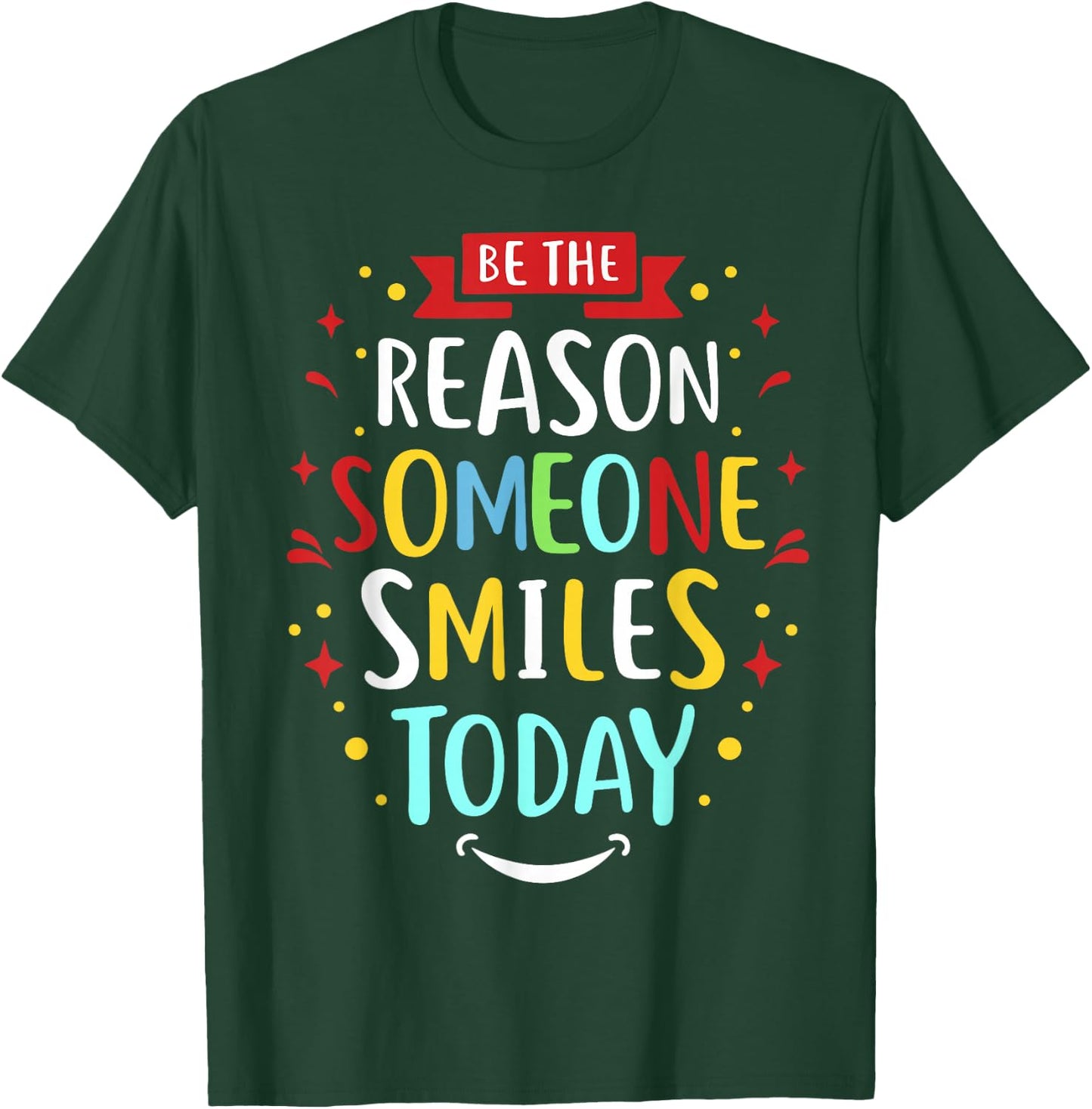 Motivation Be The Reason Someone SMILES Today T-Shirt - T-Shirt | Forest