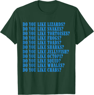 Do You Like Lizards Do You Like Snakes Do You Like Tortoises T-Shirt - T-Shirt | Forest